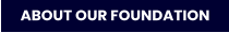 ABOUT OUR FOUNDATION